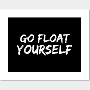 Go Float Yourself Posters and Art